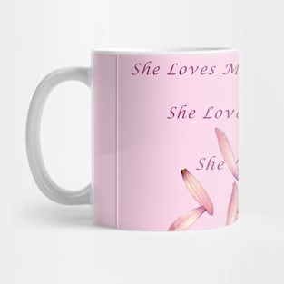 She Loves Me...Maybe Mug